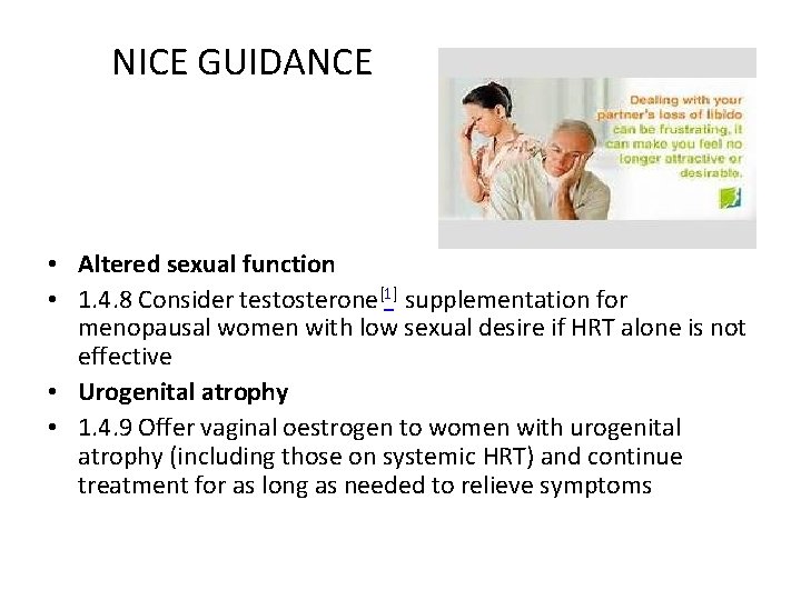 NICE GUIDANCE • Altered sexual function • 1. 4. 8 Consider testosterone[1] supplementation for