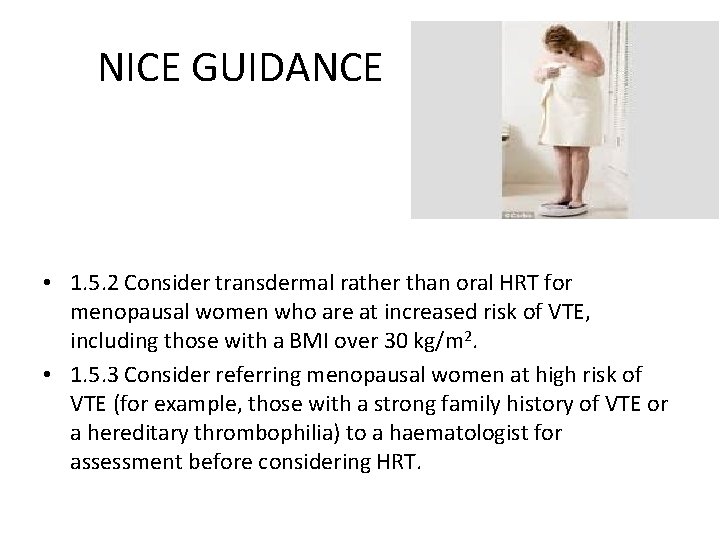 NICE GUIDANCE • 1. 5. 2 Consider transdermal rather than oral HRT for menopausal