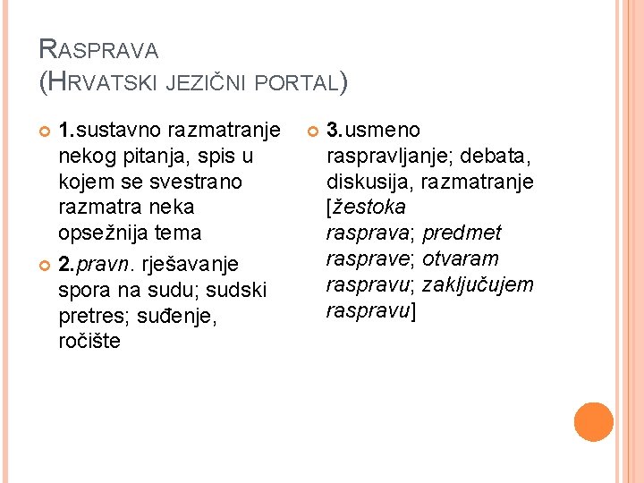 RASPRAVA (HRVATSKI JEZIČNI PORTAL) 1. sustavno razmatranje nekog pitanja, spis u kojem se svestrano