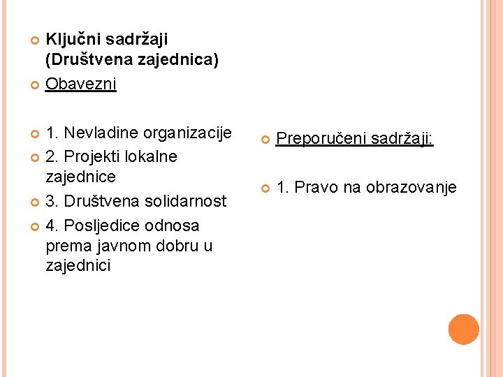 Ključni sadržaji (Društvena zajednica) Obavezni 1. Nevladine organizacije 2. Projekti lokalne zajednice 3. Društvena