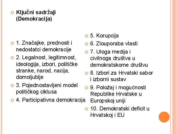  Ključni sadržaji (Demokracija) 5. Korupcija 1. Značajke, prednosti i 6. Zlouporaba vlasti nedostatci