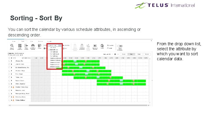 Sorting - Sort By You can sort the calendar by various schedule attributes, in Sorting - Sort By You can sort the calendar by various schedule attributes, in