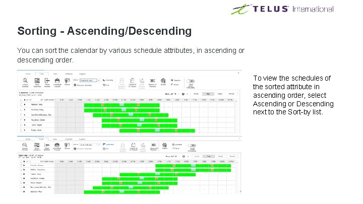 Sorting - Ascending/Descending You can sort the calendar by various schedule attributes, in ascending Sorting - Ascending/Descending You can sort the calendar by various schedule attributes, in ascending