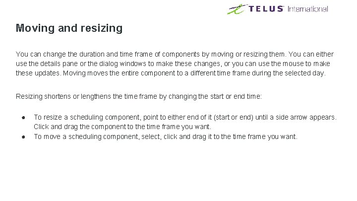 Moving and resizing You can change the duration and time frame of components by Moving and resizing You can change the duration and time frame of components by