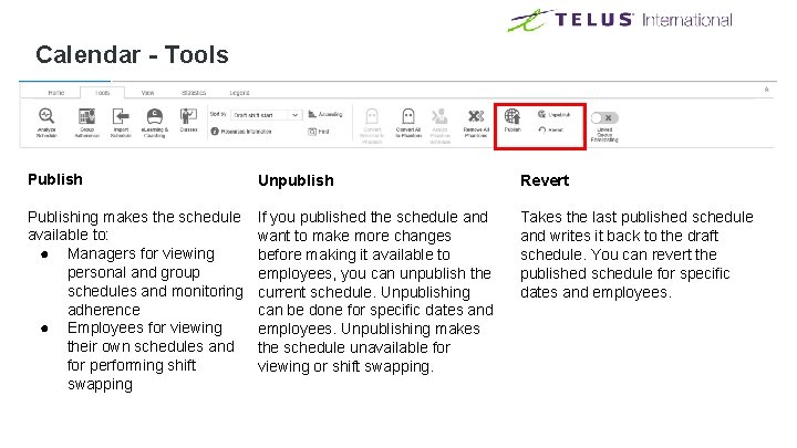 Calendar - Tools Publish Unpublish Revert Publishing makes the schedule available to: ● Managers Calendar - Tools Publish Unpublish Revert Publishing makes the schedule available to: ● Managers