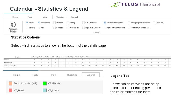 Calendar - Statistics & Legend Statistics Options Select which statistics to show at the Calendar - Statistics & Legend Statistics Options Select which statistics to show at the