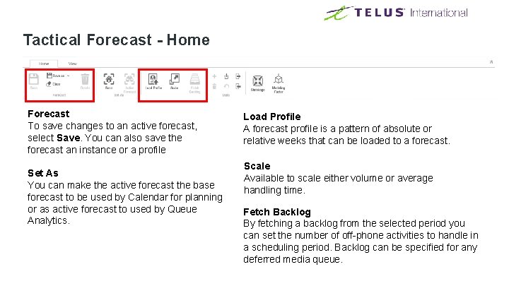 Tactical Forecast - Home Forecast To save changes to an active forecast, select Save. Tactical Forecast - Home Forecast To save changes to an active forecast, select Save.