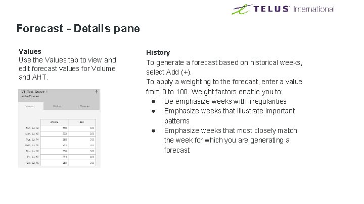 Forecast - Details pane Values Use the Values tab to view and edit forecast Forecast - Details pane Values Use the Values tab to view and edit forecast