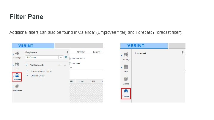 Filter Pane Additional filters can also be found in Calendar (Employee filter) and Forecast Filter Pane Additional filters can also be found in Calendar (Employee filter) and Forecast