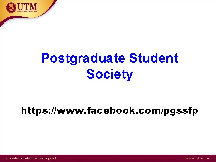 Postgraduate Student Society https: //www. facebook. com/pgssfp 