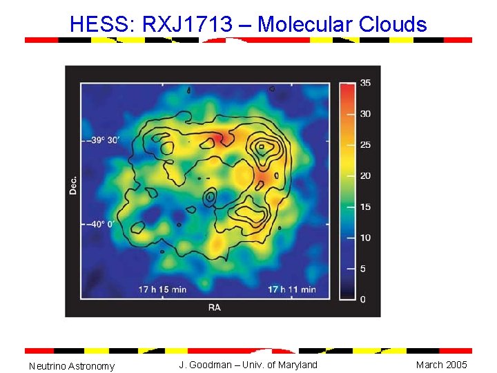 HESS: RXJ 1713 – Molecular Clouds Neutrino Astronomy J. Goodman – Univ. of Maryland