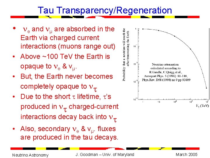 Tau Transparency/Regeneration • e and µ are absorbed in the Earth via charged current