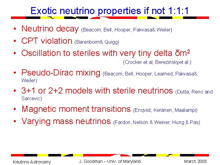Exotic neutrino properties if not 1: 1: 1 • Neutrino decay (Beacom, Bell, Hooper,