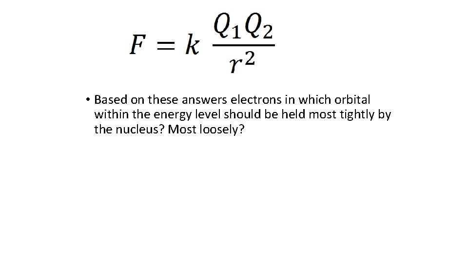  • Based on these answers electrons in which orbital within the energy level