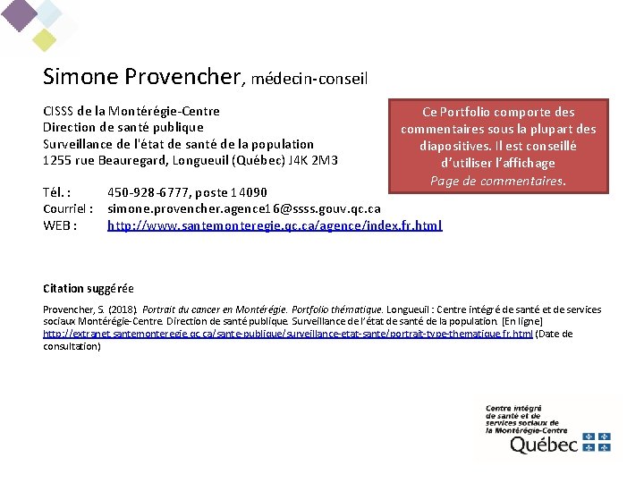 Simone Provencher, médecin-conseil CISSS de la Montérégie-Centre Direction de santé publique Surveillance de l'état