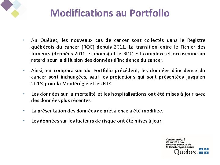 Modifications au Portfolio • Au Québec, les nouveaux cas de cancer sont collectés dans