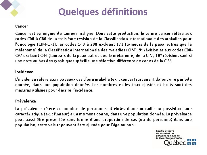 Quelques définitions Cancer est synonyme de tumeur maligne. Dans cette production, le terme cancer