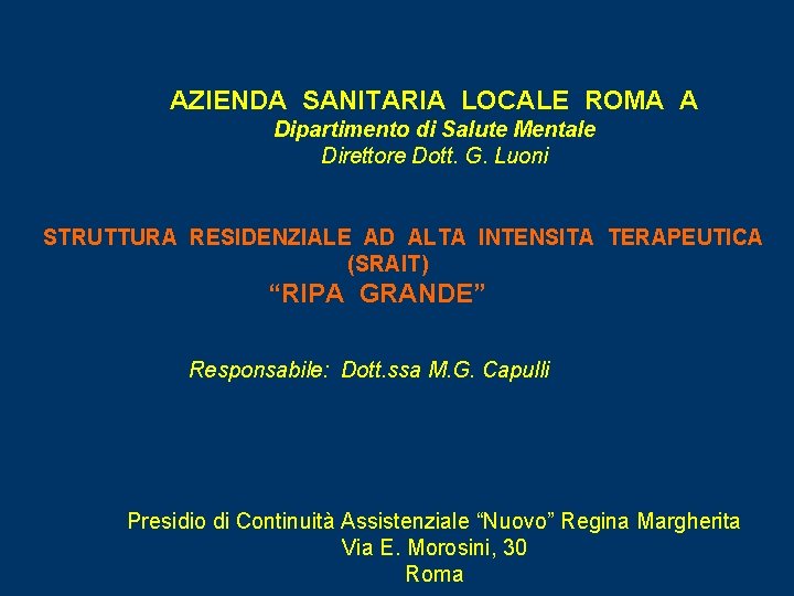 AZIENDA SANITARIA LOCALE ROMA A Dipartimento di Salute Mentale Direttore Dott. G. Luoni STRUTTURA