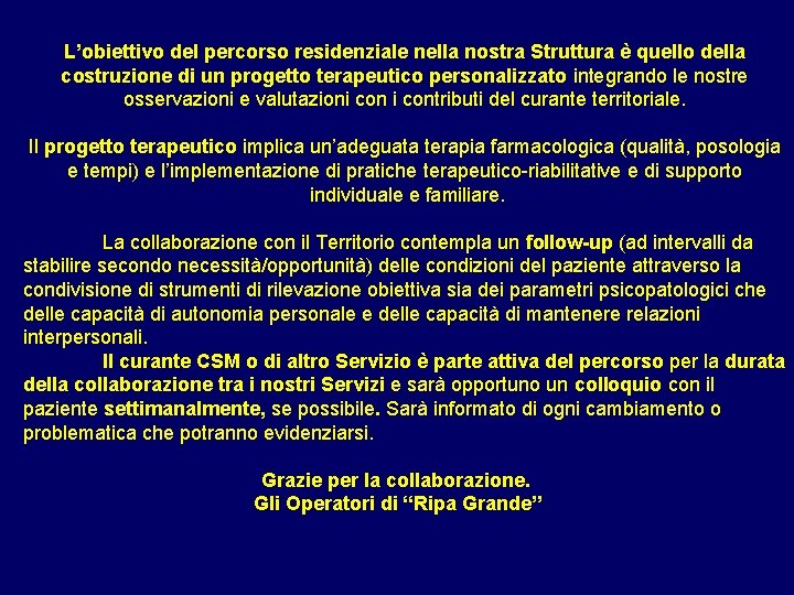 L’obiettivo del percorso residenziale nella nostra Struttura è quello della costruzione di un progetto