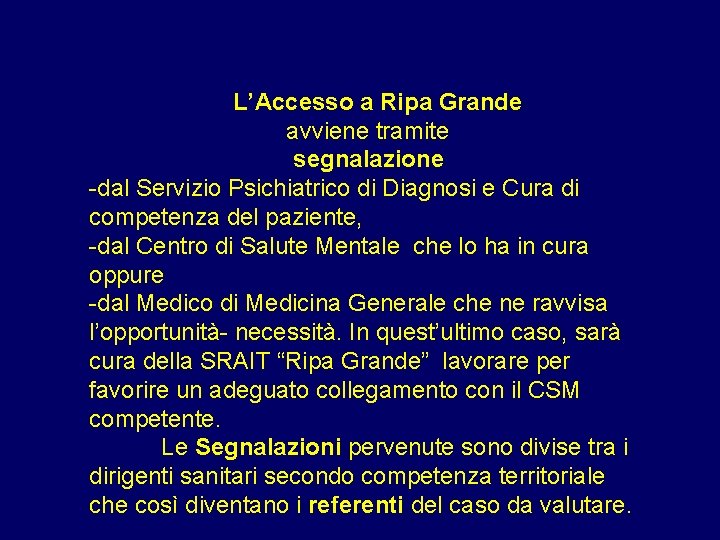 L’Accesso a Ripa Grande avviene tramite segnalazione -dal Servizio Psichiatrico di Diagnosi e Cura