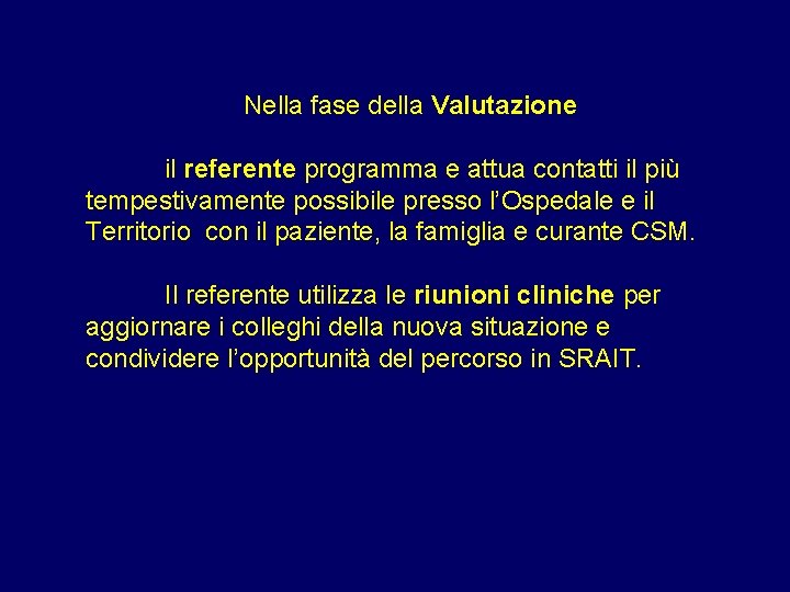 Nella fase della Valutazione il referente programma e attua contatti il più tempestivamente possibile