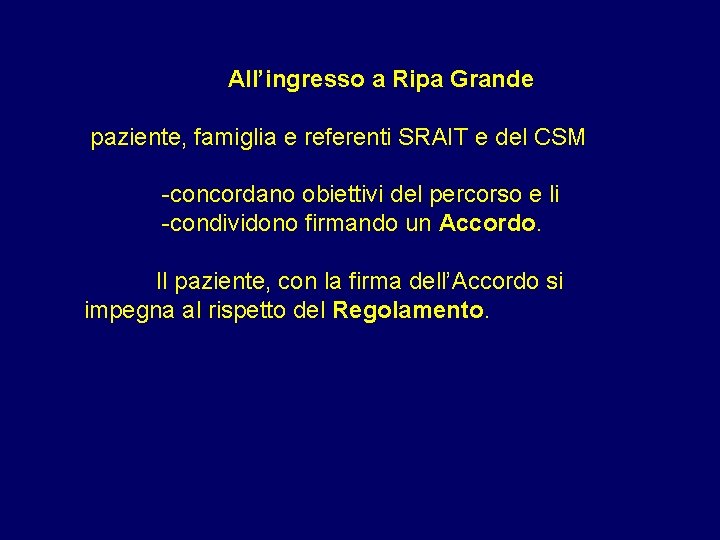 All’ingresso a Ripa Grande paziente, famiglia e referenti SRAIT e del CSM -concordano obiettivi