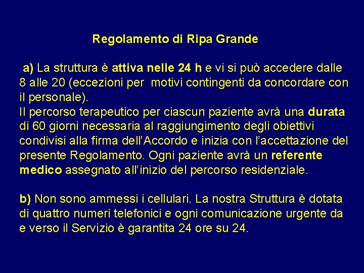 Regolamento di Ripa Grande a) La struttura è attiva nelle 24 h e vi