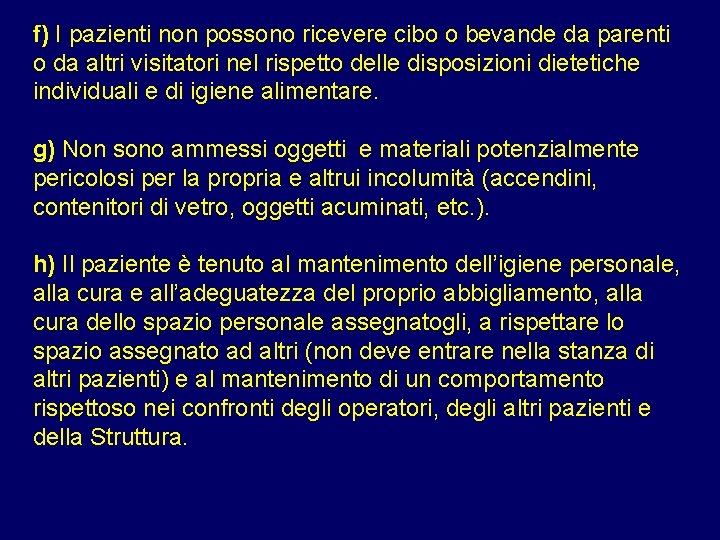 f) I pazienti non possono ricevere cibo o bevande da parenti o da altri