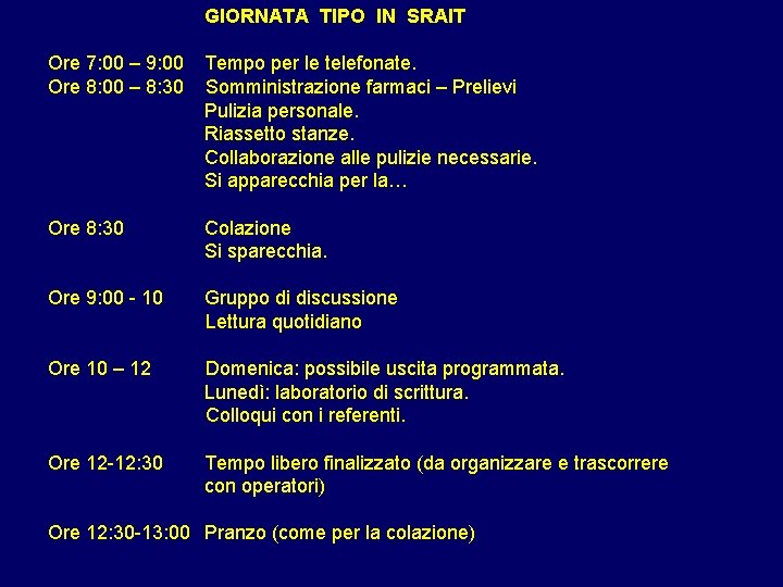 GIORNATA TIPO IN SRAIT Ore 7: 00 – 9: 00 Ore 8: 00 –