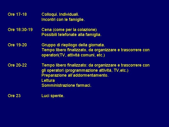 Ore 17 -18 Colloqui. Individuali. Incontri con le famiglie. Ore 18: 30 -19 Cena