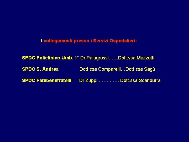 I collegamenti presso i Servizi Ospedalieri: SPDC Policlinico Umb. 1° Dr Palagrossi……Dott. ssa Mazzotti