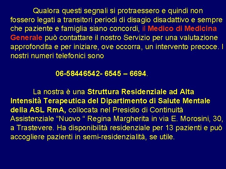 Qualora questi segnali si protraessero e quindi non fossero legati a transitori periodi di