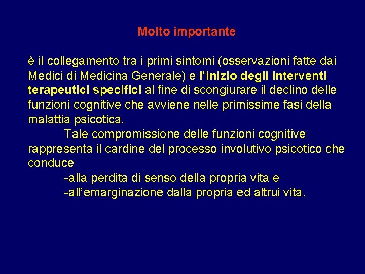 Molto importante è il collegamento tra i primi sintomi (osservazioni fatte dai Medici di