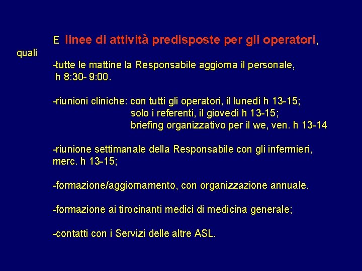 E linee di attività predisposte per gli operatori, quali -tutte le mattine la Responsabile