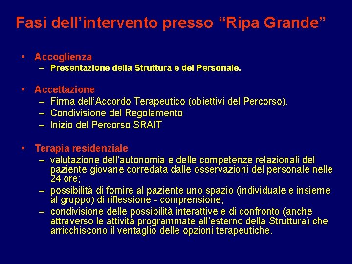 Fasi dell’intervento presso “Ripa Grande” • Accoglienza – Presentazione della Struttura e del Personale.