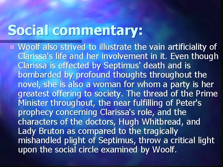 Social commentary: n Woolf also strived to illustrate the vain artificiality of Clarissa's life