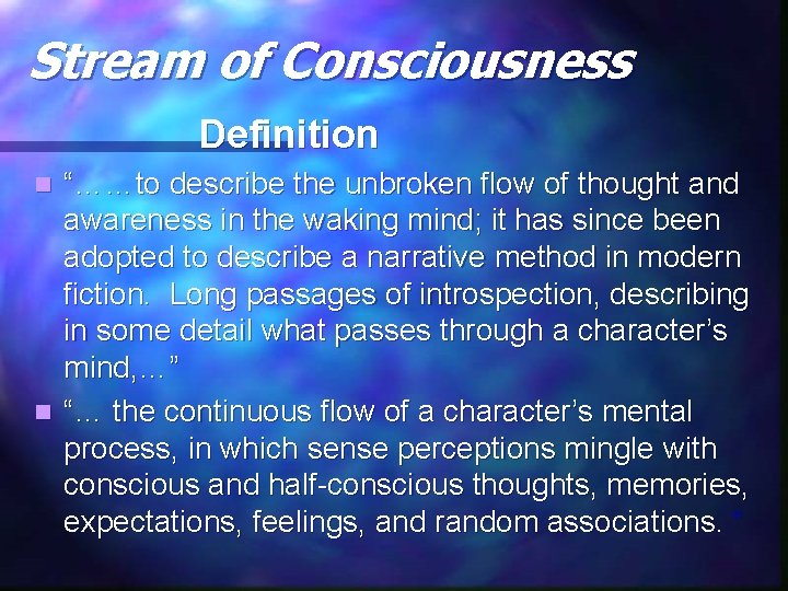 Stream of Consciousness Definition “……to describe the unbroken flow of thought and awareness in