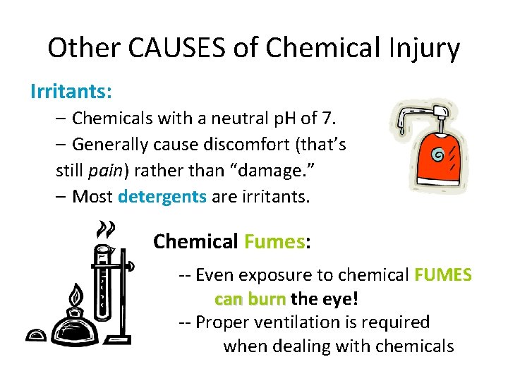 Other CAUSES of Chemical Injury Irritants: – Chemicals with a neutral p. H of