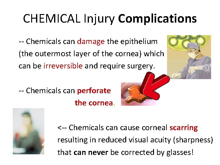 CHEMICAL Injury Complications -- Chemicals can damage the epithelium (the outermost layer of the