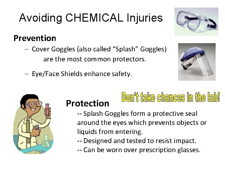 Avoiding CHEMICAL Injuries Prevention – Cover Goggles (also called “Splash” Goggles) are the most