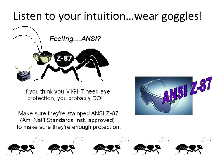 Listen to your intuition…wear goggles! 