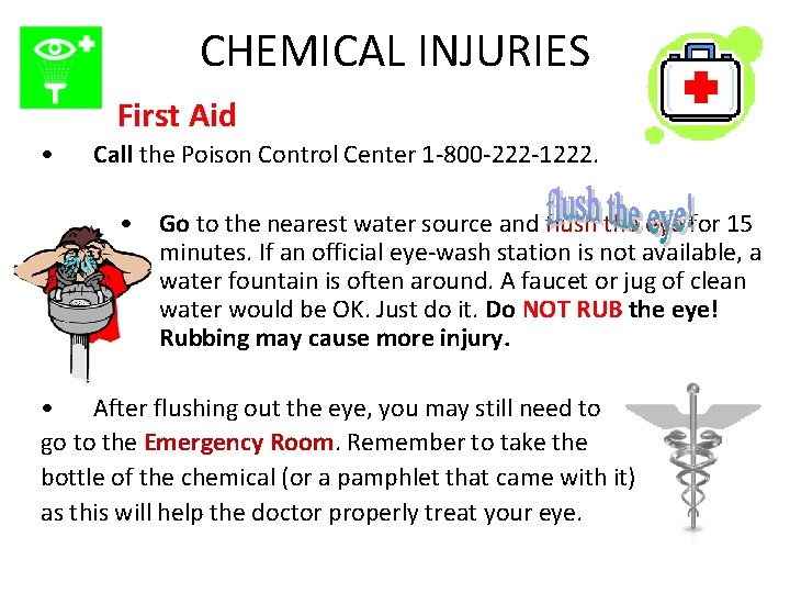 CHEMICAL INJURIES First Aid • Call the Poison Control Center 1 -800 -222 -1222.