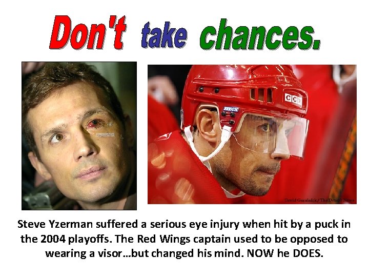 Steve Yzerman suffered a serious eye injury when hit by a puck in the