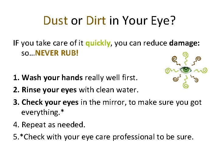 Dust or Dirt in Your Eye? IF you take care of it quickly, you