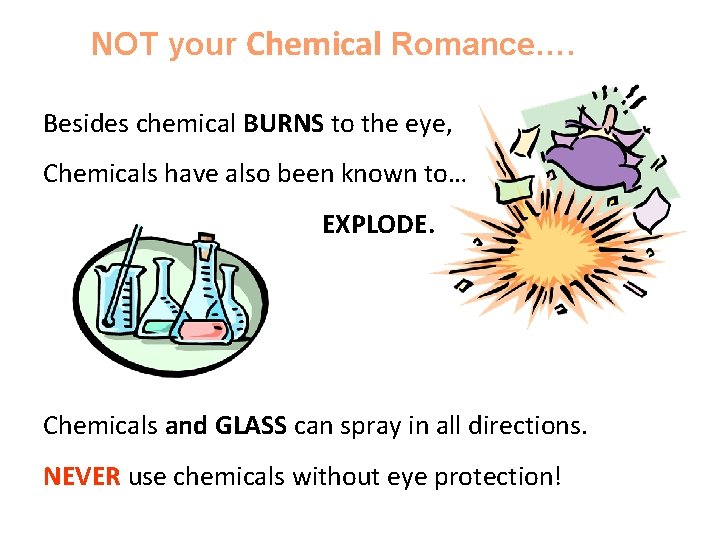 NOT your Chemical Romance…. Besides chemical BURNS to the eye, Chemicals have also been