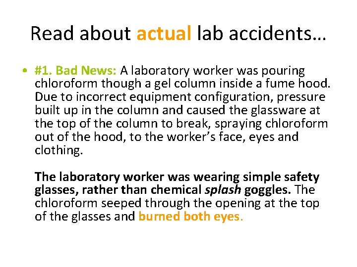 Read about actual lab accidents… • #1. Bad News: A laboratory worker was pouring