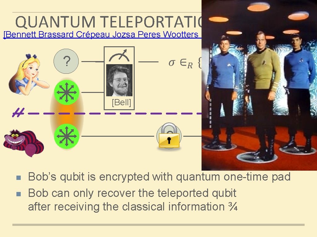 QUANTUM TELEPORTATION [Bennett Brassard Crépeau Jozsa Peres Wootters 1993] ? [Bell] ? n n