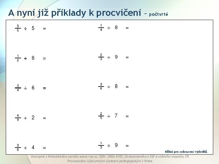 A nyní již příklady k procvičení – počtvrté Klikni pro zobrazení výsledků. Dostupné z