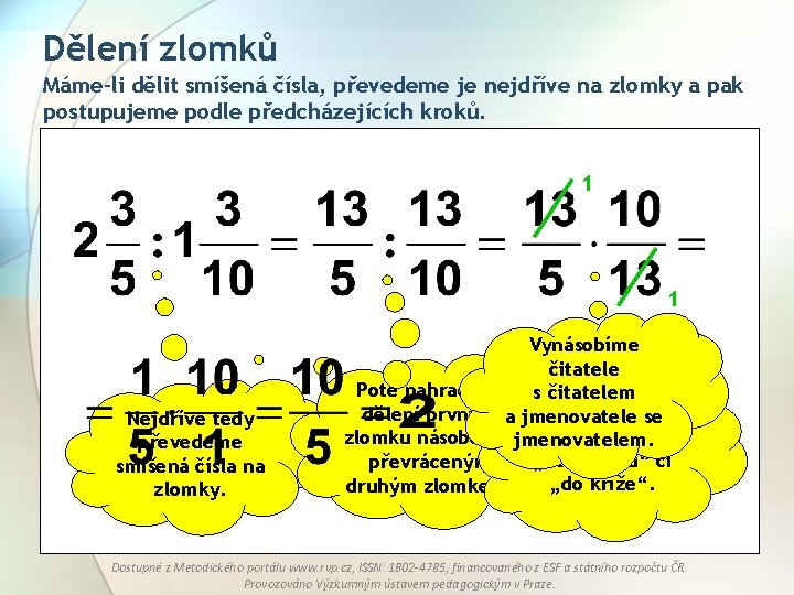 Dělení zlomků Máme-li dělit smíšená čísla, převedeme je nejdříve na zlomky a pak postupujeme