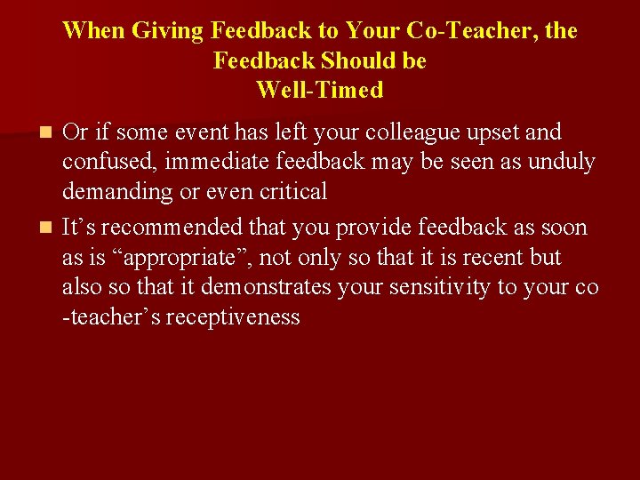 When Giving Feedback to Your Co-Teacher, the Feedback Should be Well-Timed Or if some